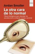 LA OTRA CARA DE LO NORMAL. TODOS LOS SECRETOS DE LA CONDUCTA NORMAL Y ANORMAL