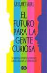 EL FUTURO PARA LA GENTE CURIOSA
