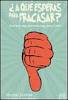 ¿A QUE ESPERAS PARA FRACASAR?