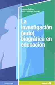 INVESTIGACION (AUTO) BIOGRAFICA EN EDUCACION, LA