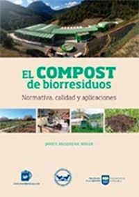 EL COMPOST DE BIORESIDUOS. NORMATIVA, CALIDAD Y APLICACIONES