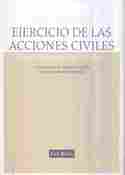 TEORIA Y PRACTICA DEL EJERCICIO DE LAS ACCIONES CIVILES, COMENTARIOS Y