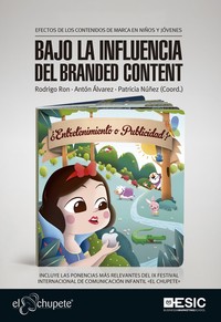 BAJO INFLUENCIA DEL BRANDED CONTENT. EFECTOS DE LOS CONTENIDOS DE MARCA EN NIÑOS Y JOVENES