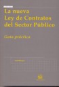 NUEVA LEY DE CONTRATOS DEL SECTOR PÚBLICO, LA GUIA PRÁCTICA