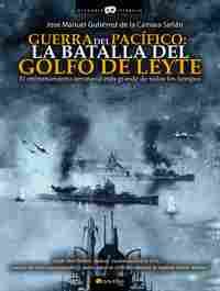 GUERRA DEL PACIFICO: LA BATALLA DEL GOLFO DE LEYTE