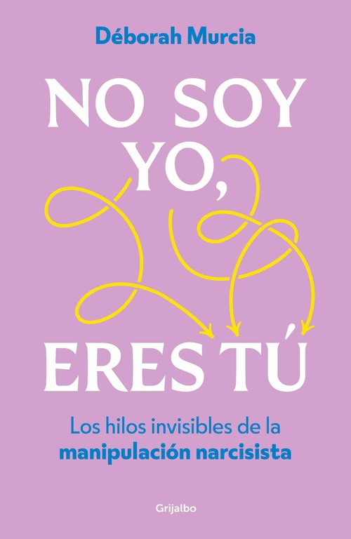 NO SOY YO, ERES TÚ. LOS HILOS INVISIBLES DE LA MANIPULACIÓN NARCISISTA
