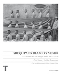 AREQUIPA EN BLANCO Y NEGRO. EL ESTUDIO DE ARTE DE VARGAS HNOS.1912-193