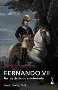 FERNANDO VII. UN REY DESEADO Y DETESTADO