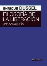 FILOSOFIA DE LA LIBERACION. UNA ANTOLOGÍA