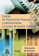 SIMULACROS EXAMEN. CUERPO TRAMITACION PROCESAL ADMINI. AUXILIO JUDICIA