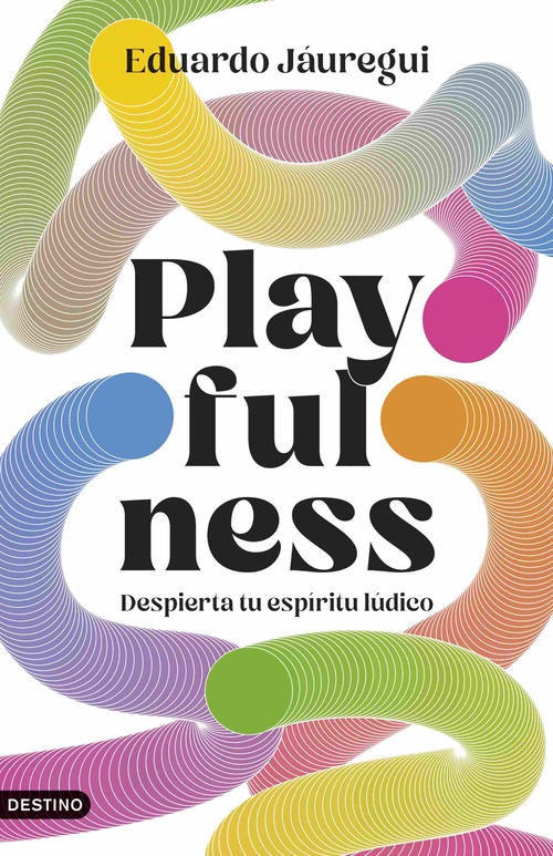 PLAYFULNESS. DESPIERTA TU ESPIRITU LUDICO