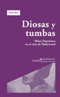 DIOSAS Y TUMBAS. MITOS FEMENINOS EN EL CINE DE HOLLYWOOD