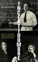 INCERTIDUMBRE. EINSTEIN, HEISENBERG, BOHR Y LUCHA POR ESENCIA CIENCIA