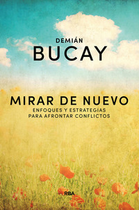 MIRAR DE NUEVO. ENFOQUES Y ESTRATEGIAS PARA AFRONTAR CONFLICTOS