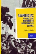 ANARQUISTAS. UN SIGLO DE MOVIMIENTO LIBERTARIO EN ESPAÑA