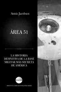 ÁREA 51. LA HISTORIA JAMÁS CONTADA DE LA BASE MILITAR MÁS SECRETA DE AMÉRICA