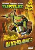 TORTUGAS NINJA. ORIGEN MUTANTE: MICHELANGELO / RAPHAEL