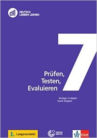 7. PRÜFEN, TESTEN, EVALUIEREN. DEUTSCH LEHREN LERNEN (+ DVD)