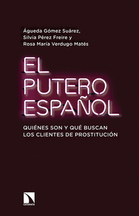 EL PUTERO ESPAÑOL. QUIÉNES SON Y QUÉ BUSCAN LOS CLIENTES DE PROSTITUCIÓN