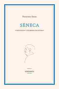 SENECA. CORTESANO Y HOMBRE DE LETRAS