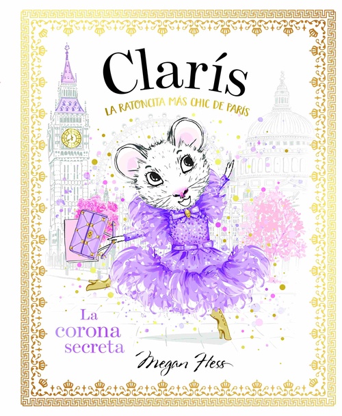 LA CORONA SECRETA. CLARÍS LA RATONCITA MÁS CHIC DE PARIS