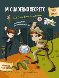 MI CUADERNO SECRETO. EL LIBRO DE TODAS LAS AVENTURAS. SOLO PARA CHICOS