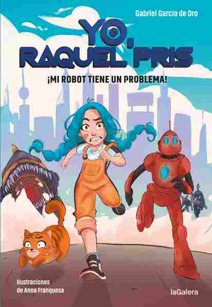 ¡MI ROBOT TIENE UN PROBLEMA!. 1 YO, RAQUEL PRIS