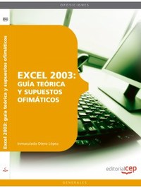 EXCEL 2003: GUÍA TEÓRICA Y SUPUESTOS OFIMÁTICOS