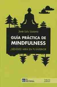 GUIA PRACTICA DE MINDFULNESS. ¡SIÉNTATE MIRA EN TU INTERIOR!