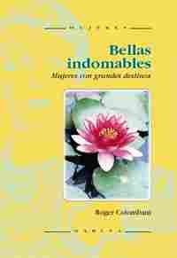BELLAS INDOMABLES: MUJERES CON GRANDES DESTINOS
