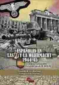 ESPAÑOLES EN LAS SS Y LA WEHRMACHT 1944-45