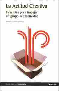 ACTITUD CREATIVA, LA. EJERCICIOS PARA TRABAJAR EN