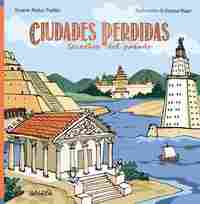 CIUDADES PERDIDAS. SECRETOS DEL PASADO