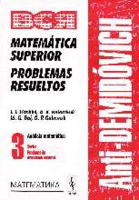3. ANTI-DEMIDOVICH: MATEMATICA SUPERIOR. PROBLEMAS RESUELTOS