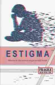 ESTIGMA. HISTORIAS DE VIDA CONTRA EL ESTIGMA EN SALUD MENTAL
