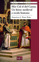 MIO CID, EL DEL CANTAR; UN HEROE MEDIEVAL A ESCALA HUMANA