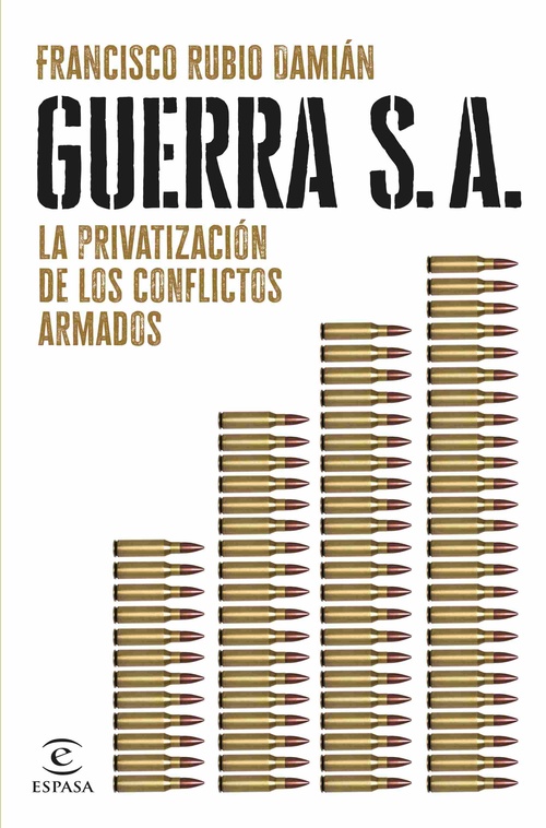 GUERRA S.A. LA PRIVATIZACIÓN DE LOS CONFLICTOS ARMADOS
