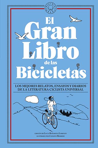 EL GRAN LIBRO DE LAS BICICLETAS. LOS MEJORES RELATOS, ENSAYOS Y DIARIOS DE LA LITERATURA CICLISTA UN