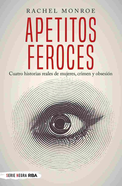 APETITOS FEROCES. CUATRO HISTORIAS REALES DE MUJER