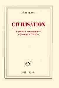 CIVILISATION: COMMENT NOUS SOMMES DEVENUS AMÉRICAINS