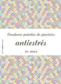 CUADERNO PRÁCTICO DE EJERCICIOS ANTIESTRÉS