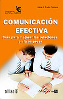 COMUNICACIÓN EFECTIVA. GUÍA PARA MEJORAR LAS RELACIONES EN LA EMPRESA