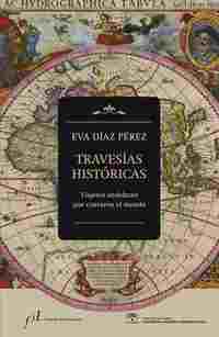 TRAVESÍAS HISTÓRICAS. VIAJEROS ANDALUCES QUE CONTARON EL MUNDO