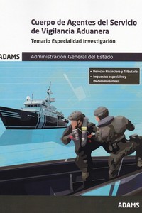 CUERPO DE AGENTES DEL SERVICIO DE VIGILACIA ADUANERA. TEMARIO ESPECIALIDAD INVESTIGACIÓN