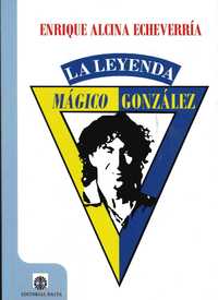 LA LEYENDA MAGICO GONZALEZ