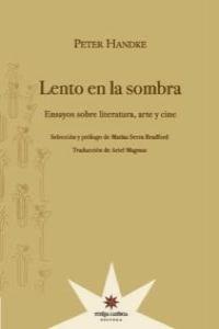LENTO EN LA SOMBRA. ENSAYOS SOBRE LITERATURA, ARTE Y CINE (PREMIO NOBEL DE LITERATURA 2019)