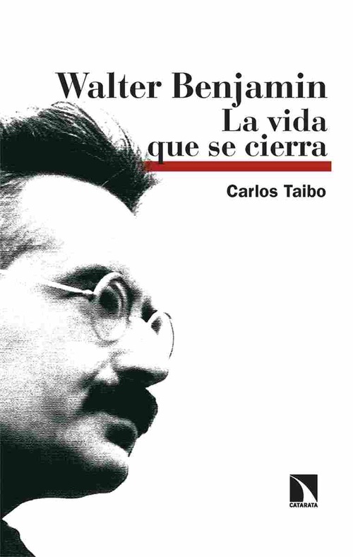 WALTER BENJAMIN. LA VIDA QUE SE CIERRA