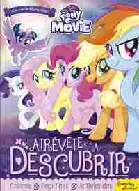 MY LITTLE PONY. THE MOVIE. ACTIVIDADES CON PEGATINAS. ATRÉVETE A DESCUBRIR