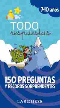 150 PREGUNTAS Y RÉCORDS SORPRENDENTES. 7-10 AÑOS. TODO RESPUESTAS