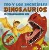 EL TIRANOSAURIO REX. TEO Y LOS INCREIBLES DINOSAURIOS